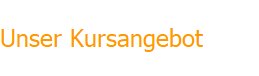 Unser Kursangebot 